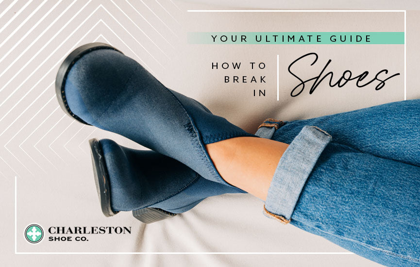 Your Ultimate Guide How to Break in Shoes